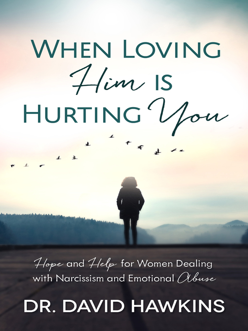 Title details for When Loving Him is Hurting You by David Hawkins - Available